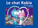 Chat Rabia (Le) [ancienne édition]
